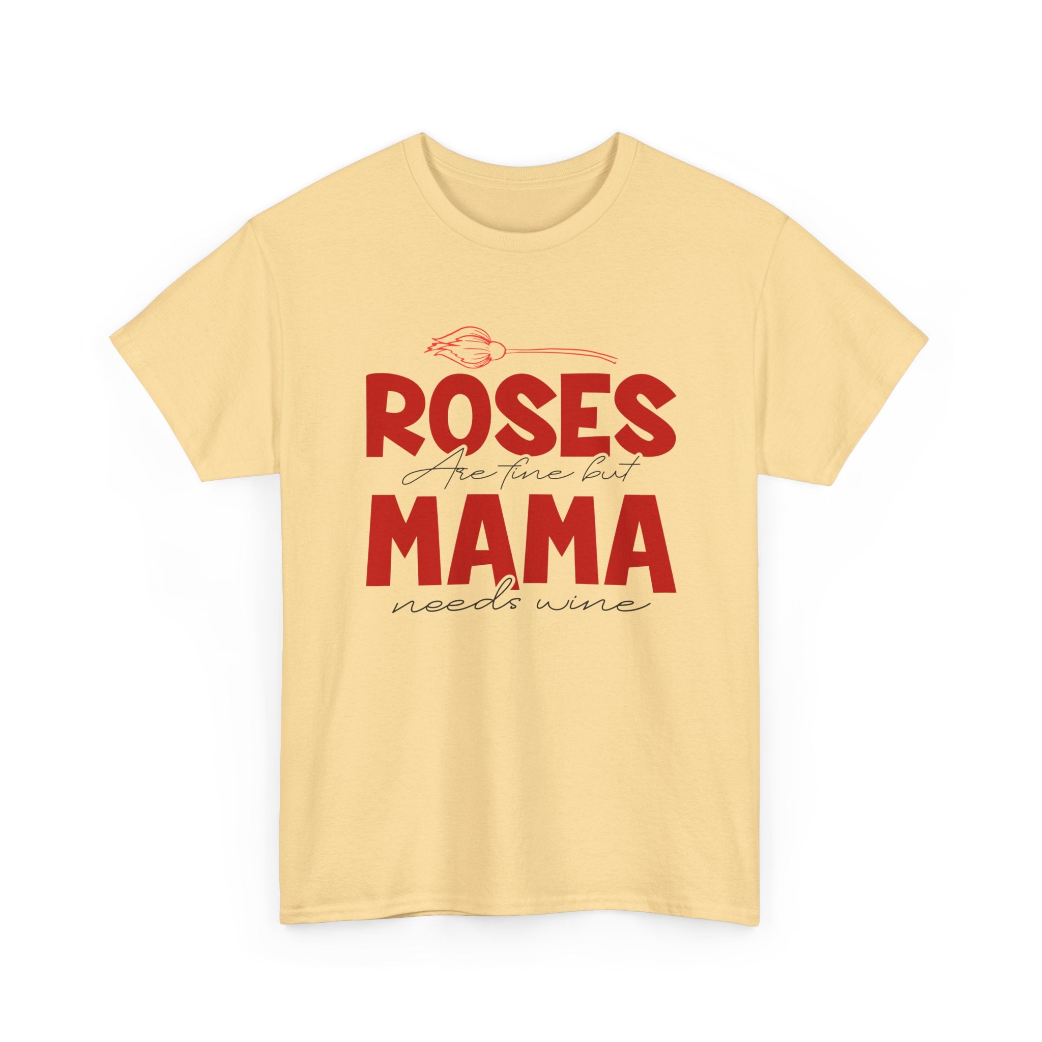 Roses Are Fine But Mama Needs Wine T-Shirt – Bamerix
