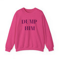Fun & Sassy Crewneck Sweatshirt with Dump Him Quote – Bamerix