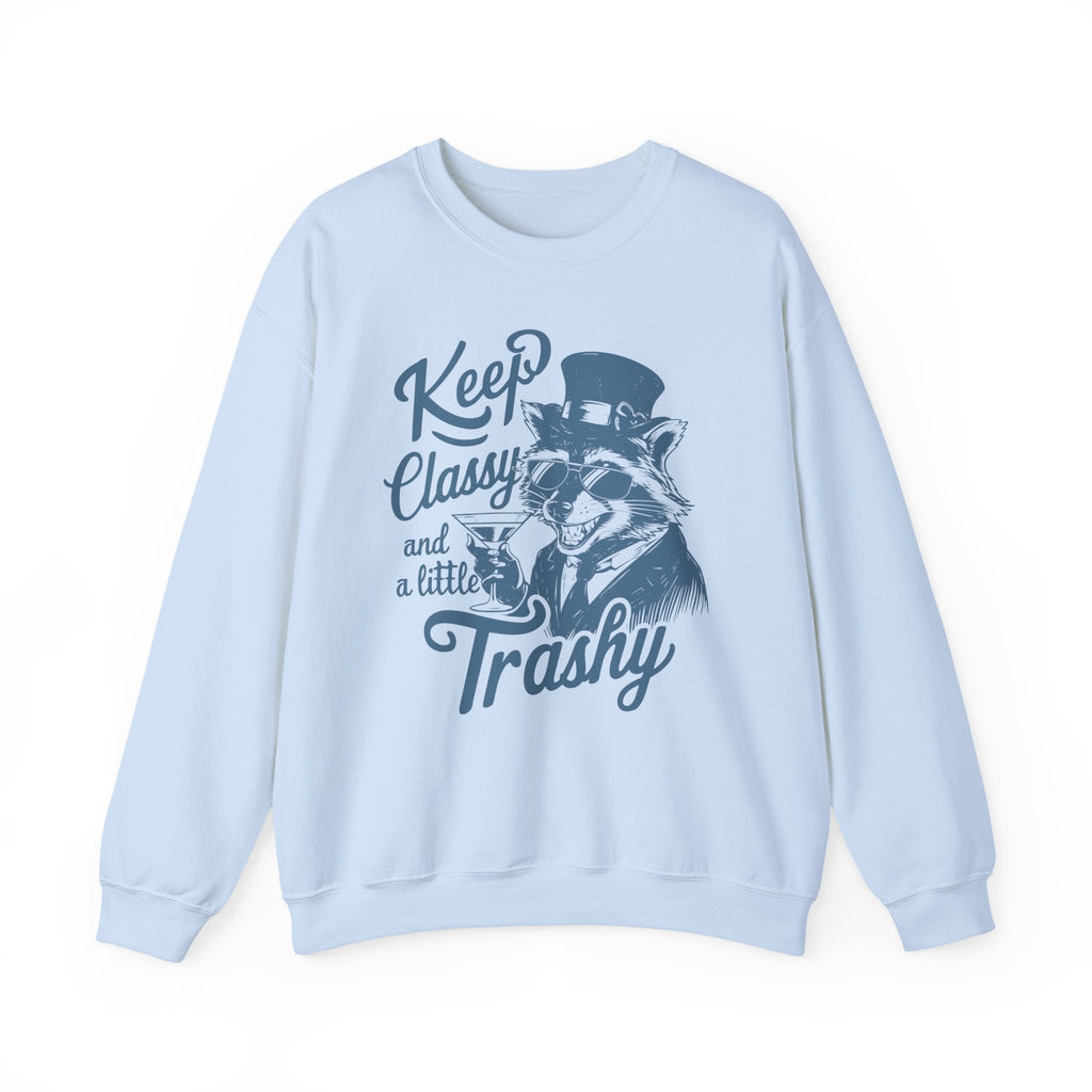 Keep Classy and a Little Trashy Sweatshirt Funny Crewneck Jumper – Bamerix