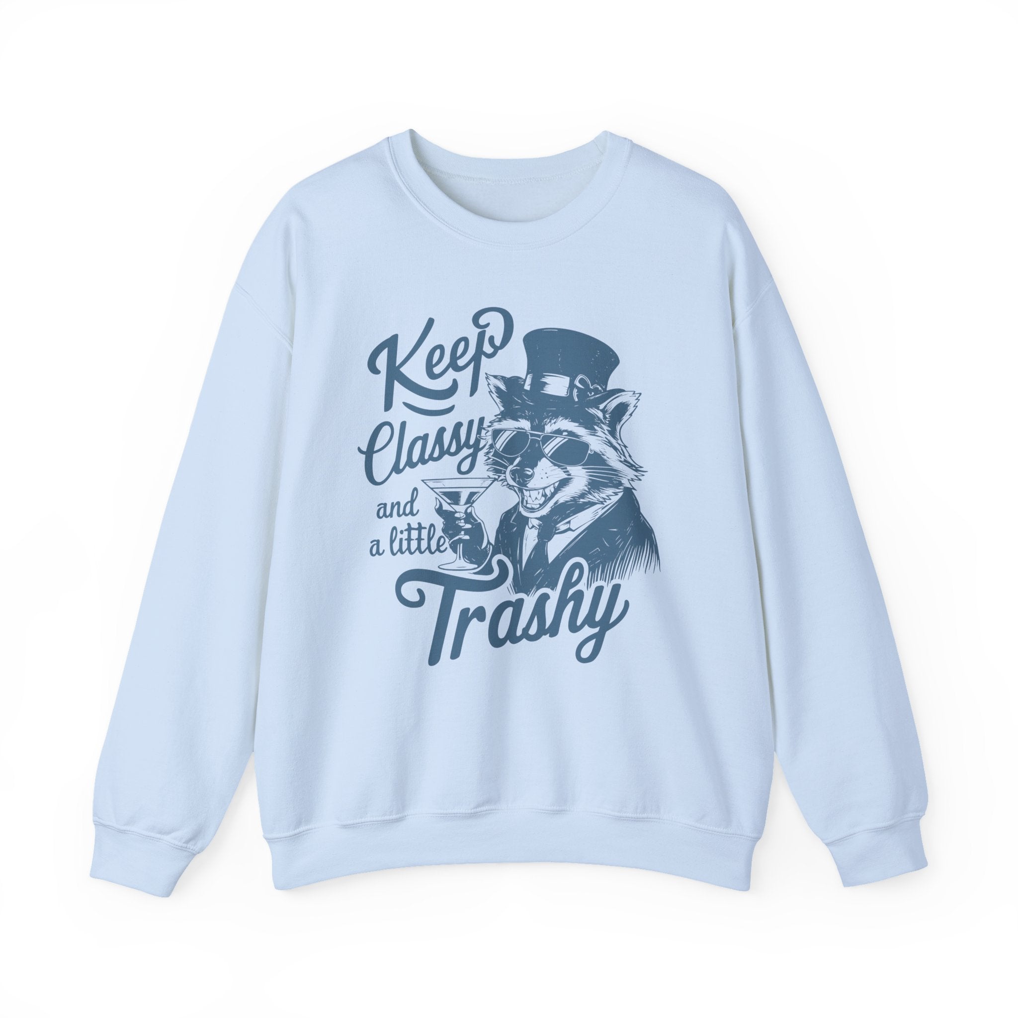 Keep Classy and a Little Trashy Sweatshirt Funny Crewneck Jumper – Bamerix