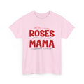 Roses Are Fine But Mama Needs Wine T-Shirt – Bamerix