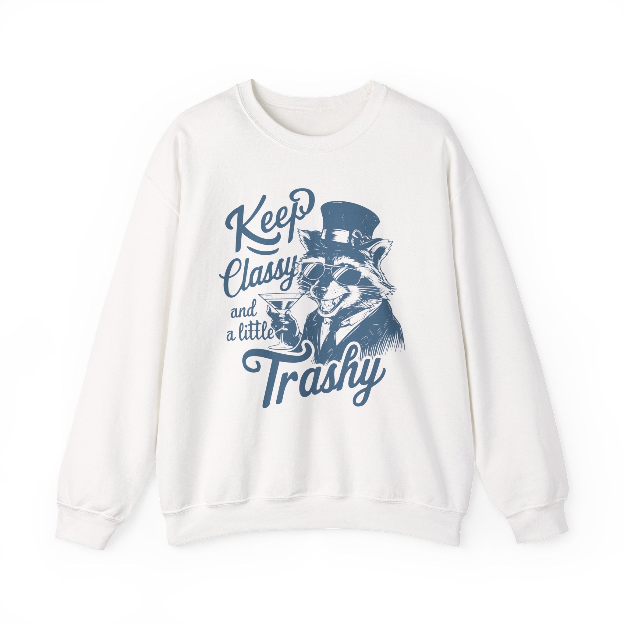 Keep Classy and a Little Trashy Sweatshirt Funny Crewneck Jumper – Bamerix