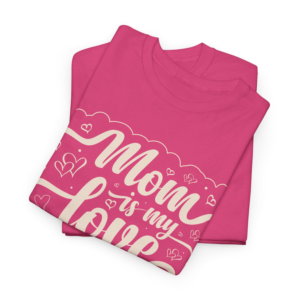 Mom Is My Love T-Shirt – Sweet & Meaningful Gift for Mom – Bamerix