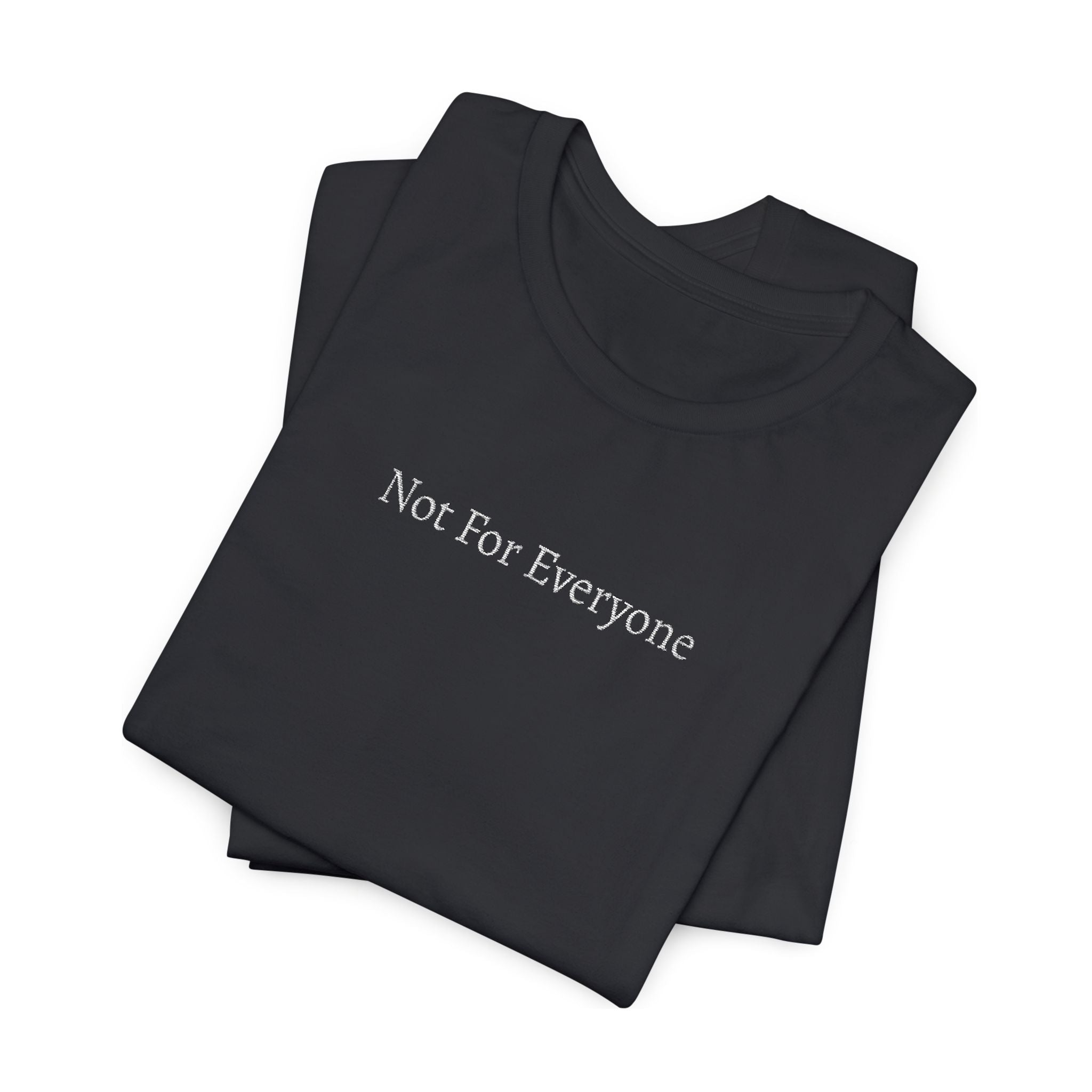Not For Everyone T-Shirt — Minimalist Statement Tee – Bamerix