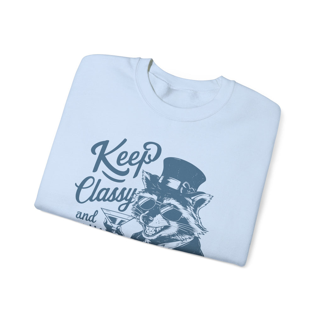 Keep Classy and a Little Trashy Sweatshirt Funny Crewneck Jumper – Bamerix