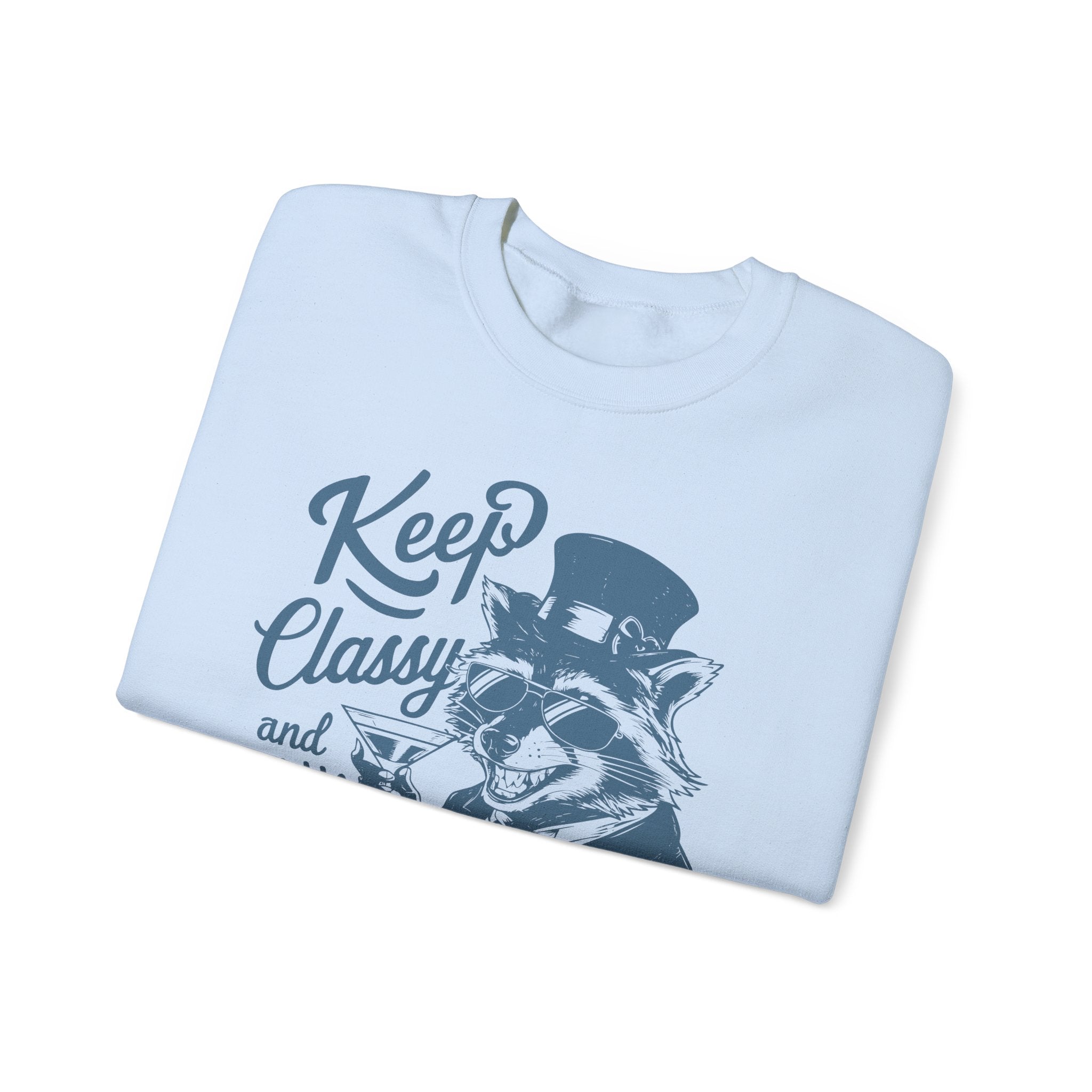 Keep Classy and a Little Trashy Sweatshirt Funny Crewneck Jumper – Bamerix
