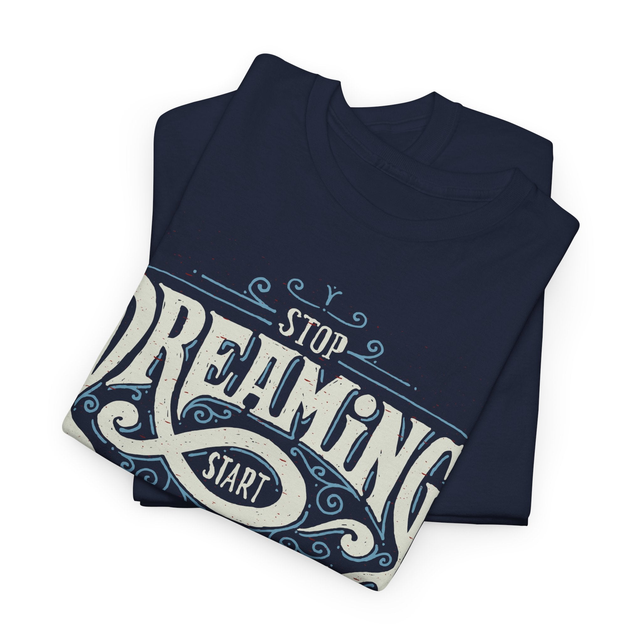 Stop Dreaming Start Doing Graphic T-Shirt – Bamerix