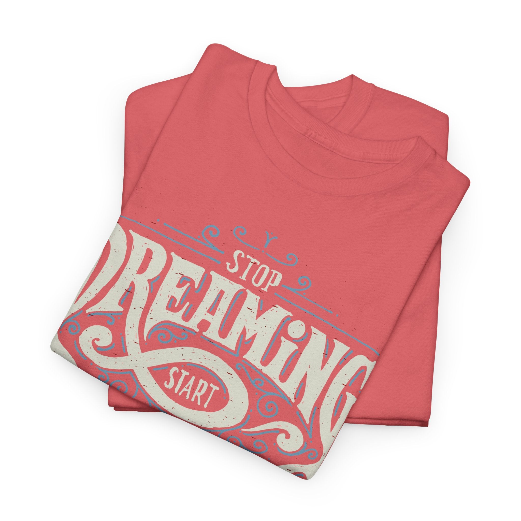 Stop Dreaming Start Doing Graphic T-Shirt – Bamerix