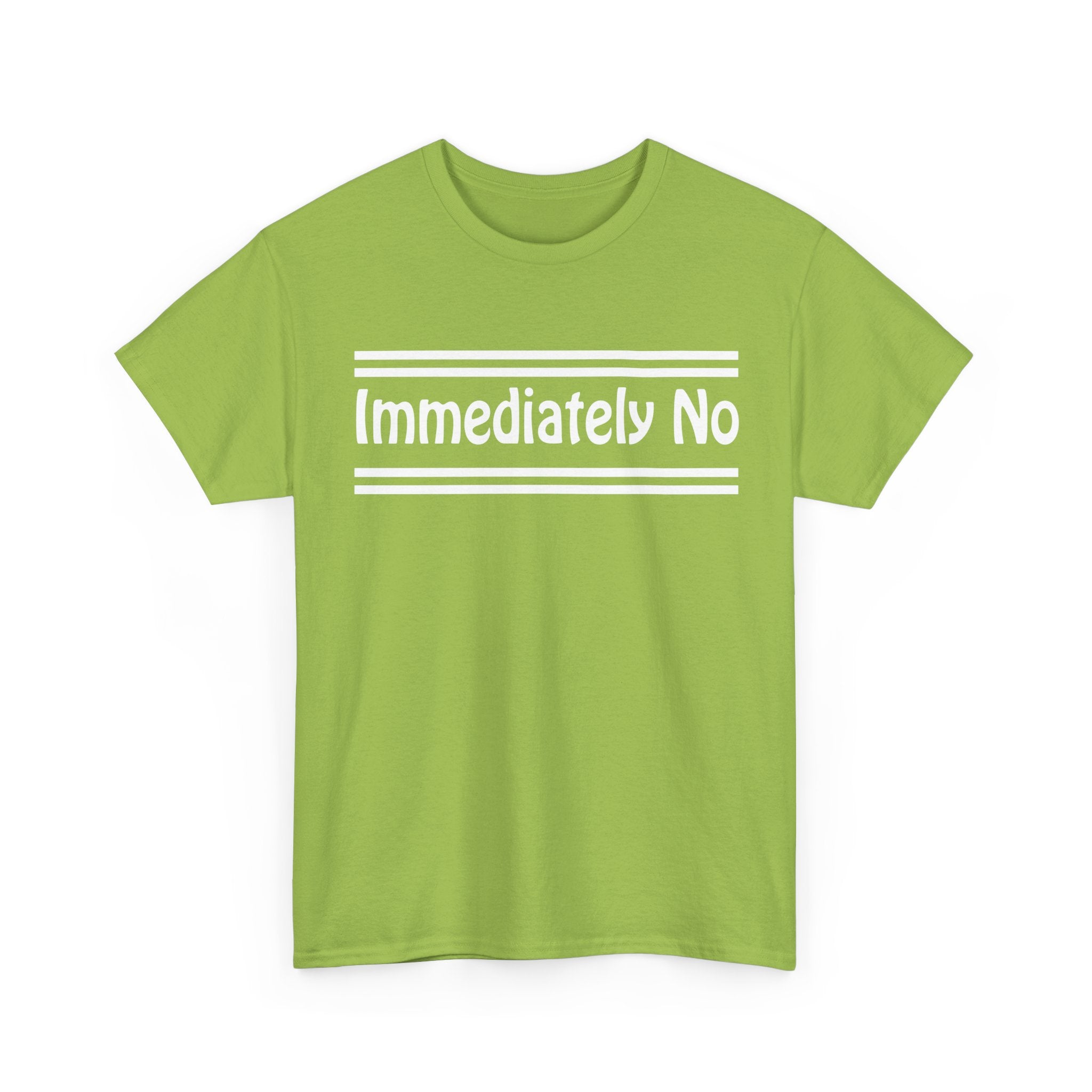 Immediately No Unisex Heavy Cotton Tee | Funny Graphic Tee – Bamerix