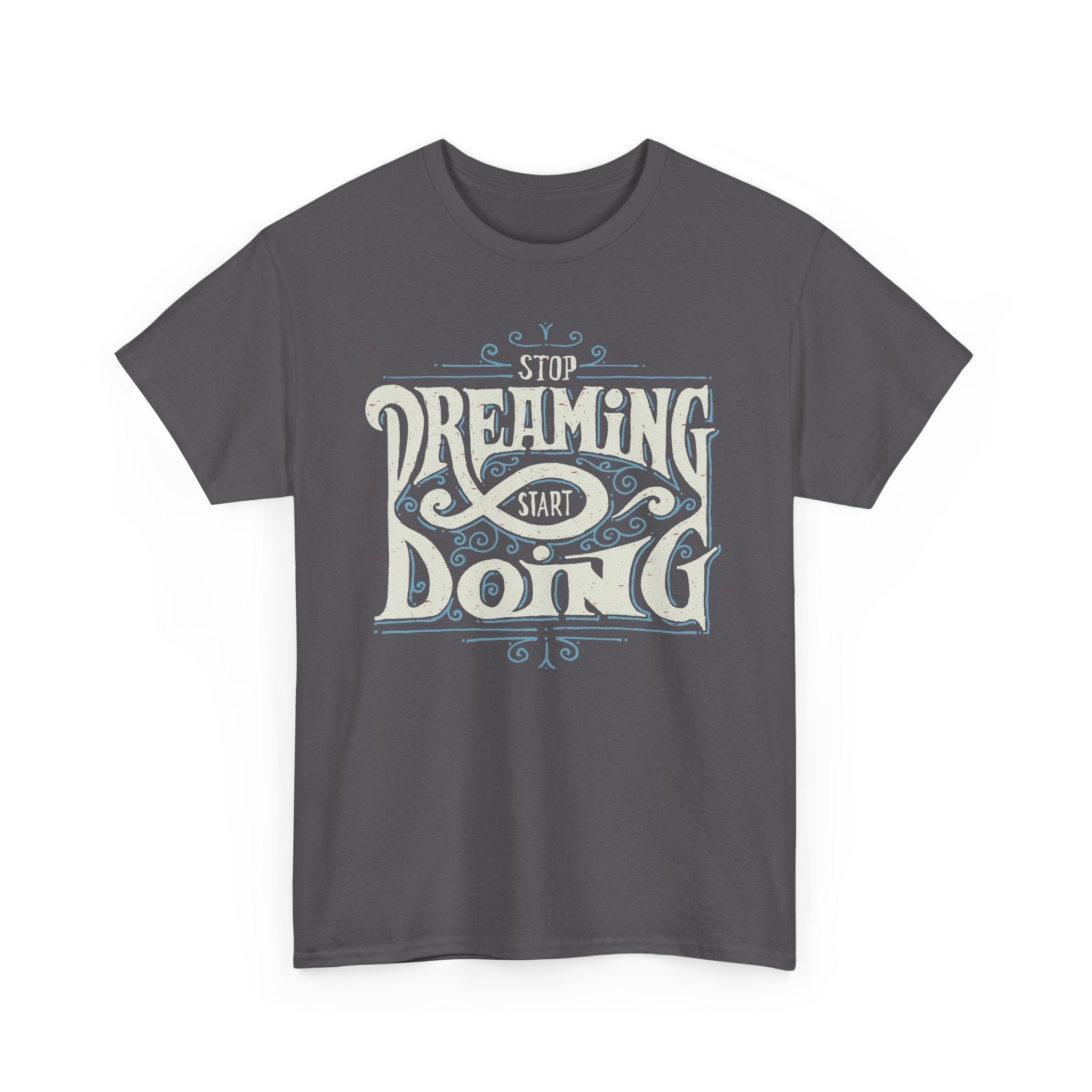 Stop Dreaming Start Doing Graphic T-Shirt – Bamerix
