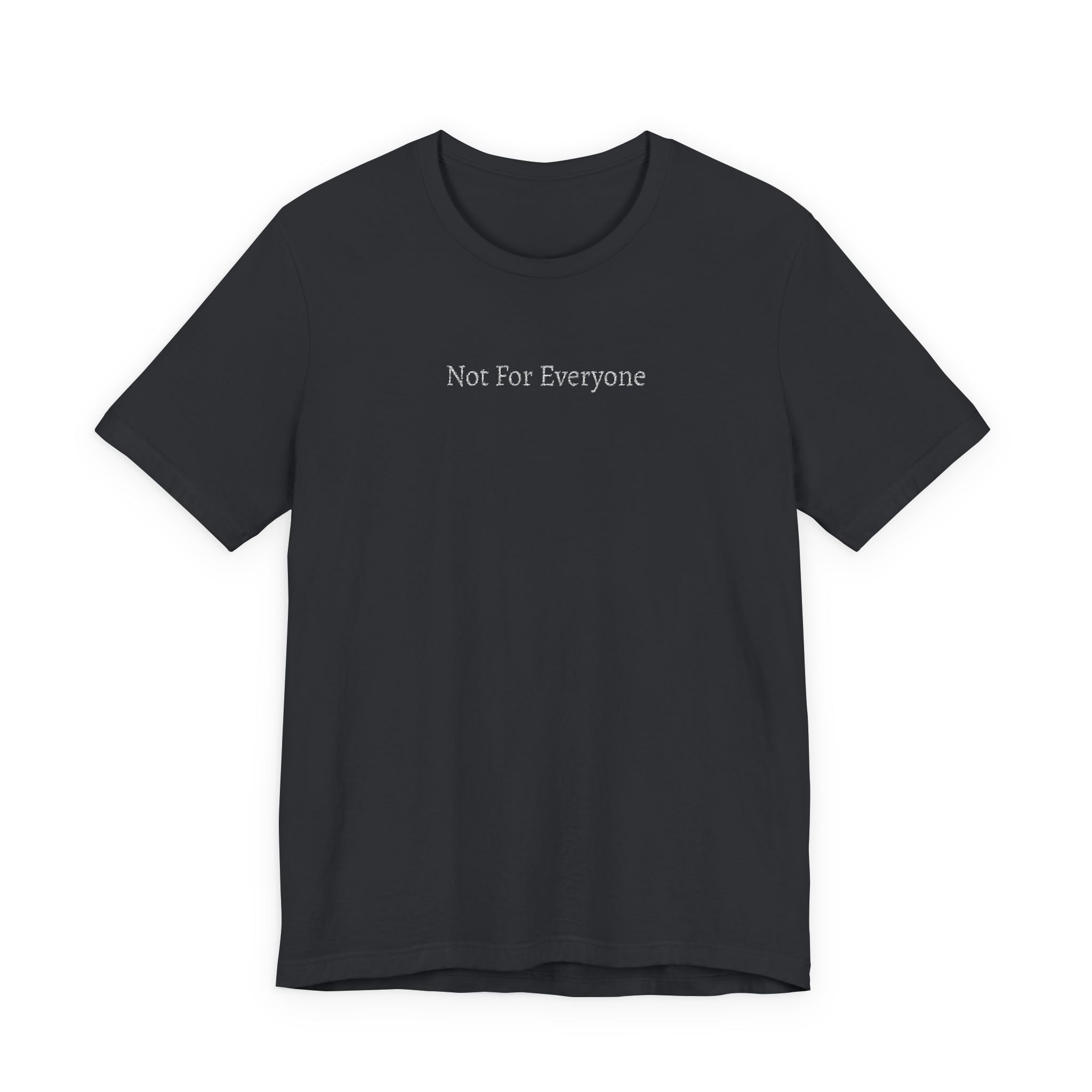Not For Everyone T-Shirt — Minimalist Statement Tee – Bamerix